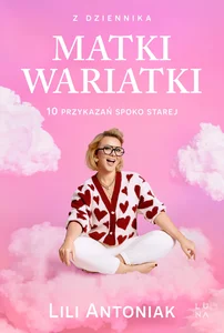 Z dziennika matki wariatki. 10 przykazań Spoko Starej Z dziennika matki wariatki. 10 przykazań Spoko Starej
