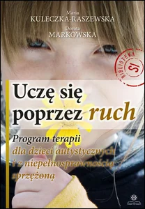 Uczę się poprzez ruch Program terapii dla dzieci autystycznych iż niepełnosprawnością sprzężoną