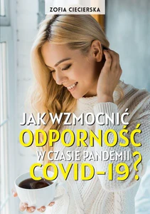 Jak wzmocnić odporność w czasie pandemii Covid-19 Jak wzmocnić odporność w czasie pandemii Covid-19