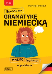 Sposób na GRAMATYKĘ NIEMIECKĄ Mnemotechniki w praktyce