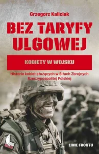 Bez taryfy ulgowej Kobiety w wojsku Bez taryfy ulgowej Kobiety w wojsku