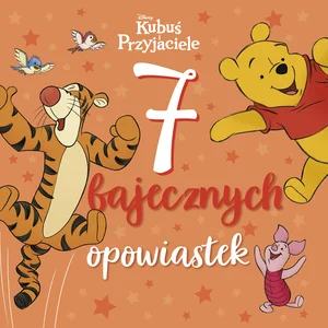7 bajecznych opowiastek. Disney Kubuś i Przyjaciele