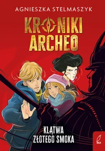 Kroniki Archeo Tom 4 Klątwa złotego smoka