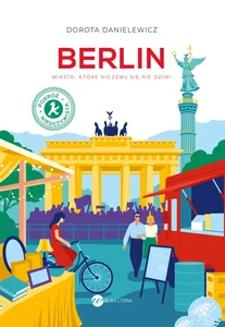 Berlin. Miasto, które niczemu się nie dziwi