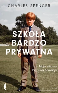 Szkoła bardzo prywatna Moja elitarna brytyjska edukacja Szkoła bardzo prywatna Moja elitarna brytyjska edukacja