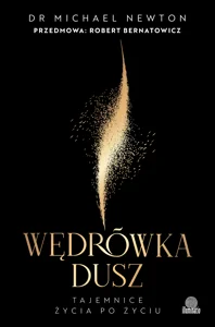 Wędrówka dusz. Tajemnice życia po życiu Wędrówka dusz. Tajemnice życia po życiu