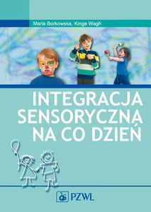 Integracja sensoryczna na co dzień Integracja sensoryczna na co dzień