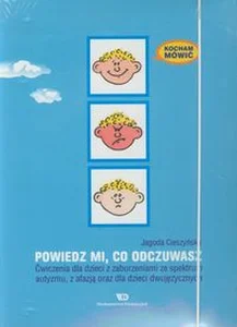 Kocham mówić Powiedz mi, co odczuwasz Ćwiczenia dla dzieci z zaburzeniami ze spektrum autyzmu, z afazją oraz dla dzieci dwujęzycznych Kocham mówić Powiedz mi, co odczuwasz Ćwiczenia dla dzieci z zaburzeniami ze spektrum autyzmu, z afazją oraz dla dzieci dwujęzycznych