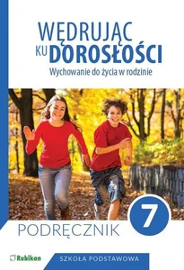 Wędrując ku dorosłości Wychowanie do życia w rodzinie Podręcznik dla klasy 7 szkoły podstawowej