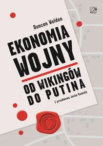Ekonomia wojny. Od wikingów do Putina Ekonomia wojny. Od wikingów do Putina