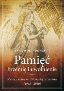 Pamięć Brzemię i uwolnienie Niemcy wobec nazistowskiej przeszłości (1945-2010)
