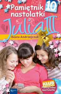 Pamiętnik Nastolatki 10 Julia III Pamiętnik Nastolatki 10 Julia III