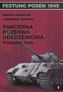 Pancerna rezerwa uderzeniowa Poznań 1945