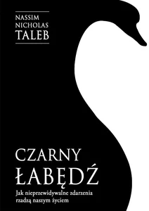 Czarny łabędź. Jak nieprzewidywalne zdarzenia Czarny łabędź. Jak nieprzewidywalne zdarzenia