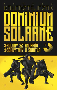 Dominium Solarne. Tom 1 (Kolory sztandarów, Schwytany w światła)