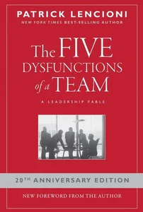 The Five Dysfunctions of a Team A Leadership Fable