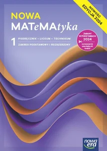 Nowa MATeMAtyka 1 Podręcznik Zakres podstawowy i rozszerzony Edycja 2024 Liceum technikum