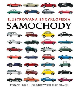 Samochody Ilustrowana Encyklopedia Ponad 1800 kolorowych ilustracji