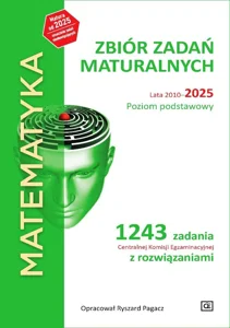 Matematyka Zbiór zadań maturalnych. Lata 2010-2025. Poziom podstawowy. 1243 zadania CKE z rozwiązaniami