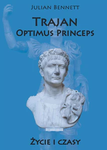 Trajan Optimus Princeps Życie i czasy