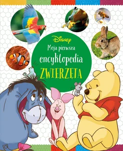Moja pierwsza encyklopedia. Zwierzęta. Disney Moja pierwsza encyklopedia. Zwierzęta. Disney