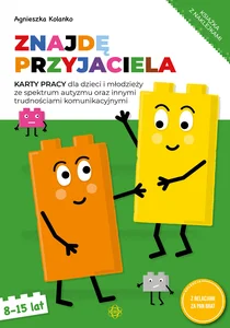 Znajdę przyjaciela Karty pracy 8-15 lat Karty pracy dla dzieci i młodzieży ze spektrum autyzmu oraz innymi trudnościami komunikacyjnymi