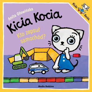 Kto zepsuł samochód? Kicia Kocia Kto zepsuł samochód? Kicia Kocia