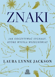 Znaki. Jak odczytywać sygnały, które wysyła wszechświat wyd. 2026 Znaki. Jak odczytywać sygnały, które wysyła wszechświat wyd. 2026