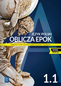 Oblicza epok 1.1 Język polski Podręcznik Zakres podstawowy i rozszerzony Liceum technikum