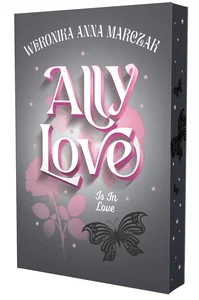 Ally Love Is In Love. Tom 3 (ilustrowane brzegi) Ally Love Is In Love. Tom 3 (ilustrowane brzegi)