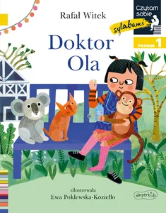 Doktor Ola. Czytam sobie sylabami. Poziom 1 Doktor Ola. Czytam sobie sylabami. Poziom 1