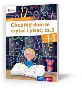 Owocna edukacja 1-3 Chcemy dobrze czytać i pisać Część 3 Edukacja wczesnoszkolna