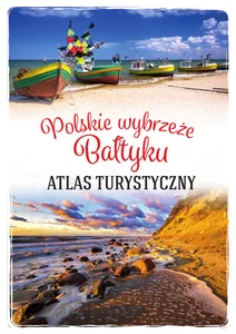 Polskie wybrzeże Bałtyku Atlas turystyczny