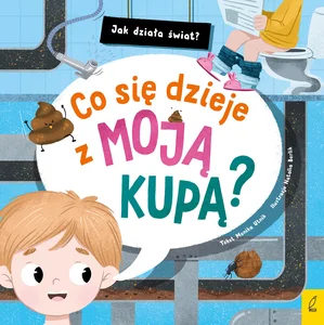 Jak działa świat Co się dzieje z moją kupą? Jak działa świat Co się dzieje z moją kupą?