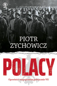 Polacy. Opowieści niepoprawne politycznie Polacy. Opowieści niepoprawne politycznie