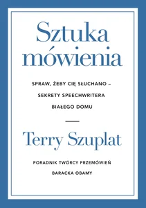 Sztuka mówienia. Spraw, żeby cię słuchano – sekrety speechwritera Białego Domu