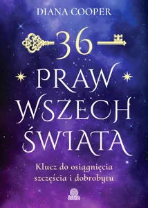 36 praw wszechświata. Klucz do osiągnięcia szczęścia i dobrobytu 36 praw wszechświata. Klucz do osiągnięcia szczęścia i dobrobytu