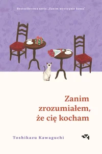 Zanim zrozumiałem, że cię kocham. Zanim wystygnie kawa Zanim zrozumiałem, że cię kocham. Zanim wystygnie kawa