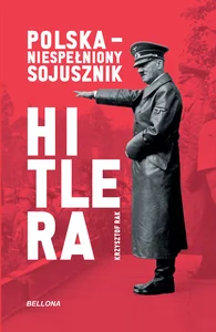 Polska. Niespełniony sojusznik Hitlera