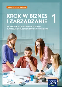 Krok w biznes i zarządzanie 1 Podręcznik Zakres podstawowy Liceum Technikum