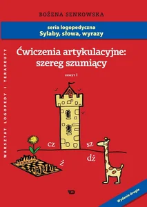 Ćwiczenia artykulacyjne Zeszyt 1 Szereg szumiący Ćwiczenia artykulacyjne Zeszyt 1 Szereg szumiący