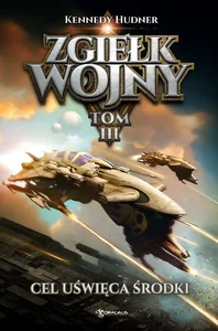 Zgiełk wojny Tom 3 Cel uświęca środki Zgiełk wojny Tom 3 Cel uświęca środki