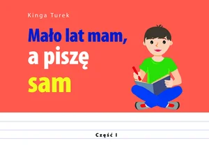Mało lat mam a piszę sam Część 1 Mało lat mam a piszę sam Część 1