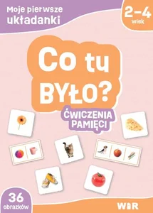 Moje pierwsze układanki Co tu było? ćwiczenia pamięci Moje pierwsze układanki Co tu było? ćwiczenia pamięci