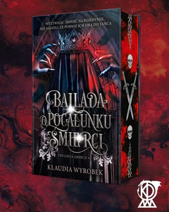 Ballada o pocałunku śmierci. Trylogia Ambicji. Tom 2 (ilustrowane brzegi)