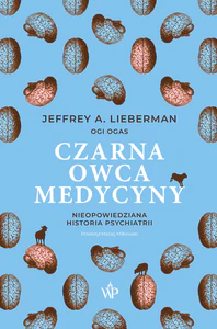 Czarna owca medycyny. Nieopowiedziana historia psychiatrii Czarna owca medycyny. Nieopowiedziana historia psychiatrii