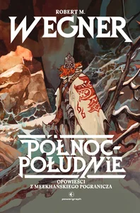 Północ - Południe. Opowieści z meekhańskiego pogranicza. Tom 1