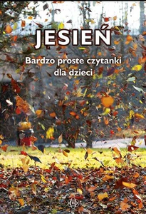 Jesień Bardzo proste czytanki dla dzieci Jesień Bardzo proste czytanki dla dzieci