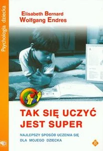 Tak się uczyć jest super Najlepszy sposób uczenia się dla mojego dziecka