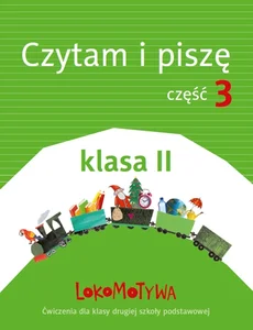 Lokomotywa 2 Czytam i piszę Ćwiczenia Część 3 Szkoła podstawowa